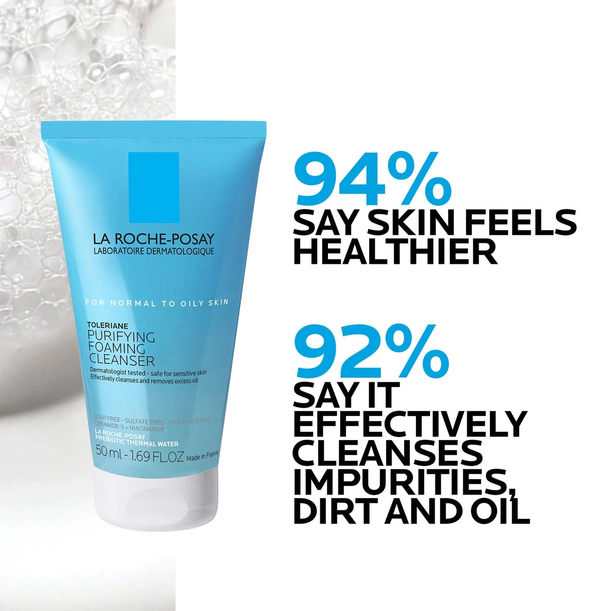La Roche-Posay Toleriane Purifying Foaming Cleanser, removes makeup without stripping the skin's moisture. 94% of users say skin feels healthier; 92% say it effectively cleanses impurities and oil.